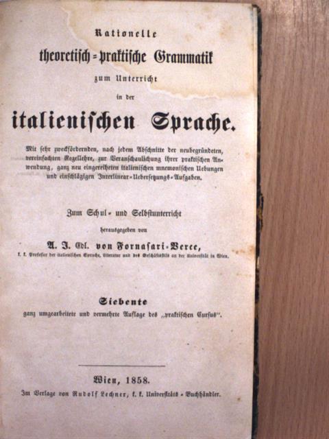 Andreas Joseph Von Fornasari-Verce - Rationelle theoretisch-praktische Grammatik zum Unterricht in der italienischen Sprache (gótbetűs)/A rumán igehajlítás [antikvár]