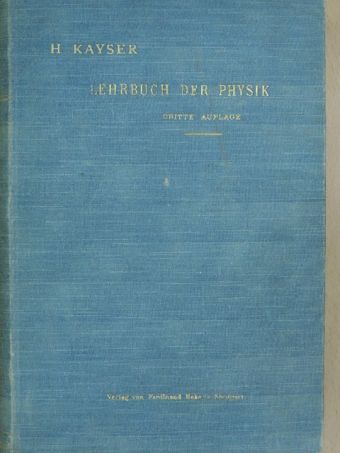 Dr. H. Kayser - Lehrbuch der Physik für Studierende [antikvár]