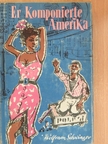 Wolfram Schwinger - Er Komponierte Amerika [antikvár]