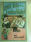 Balla Ignác - Két kis Ludas Matyi/Hebehurgya Jancsi [antikvár]