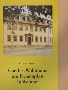 Willi Ehrlich - Goethes Wohnhaus am Frauenplan in Weimar [antikvár]