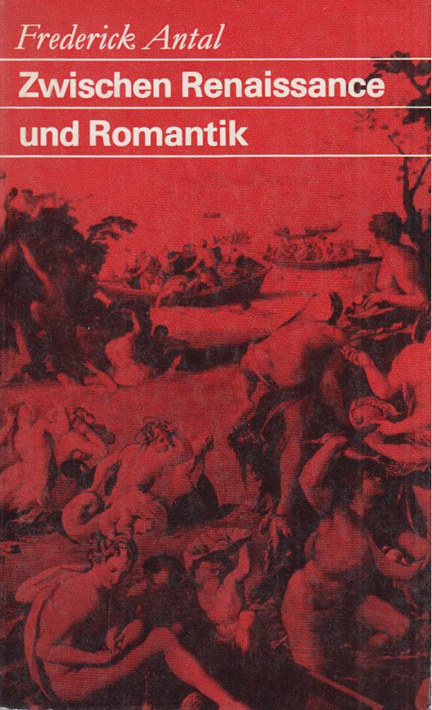Frederick Antal - Zwischen Renaissance und Romantik [antikvár]