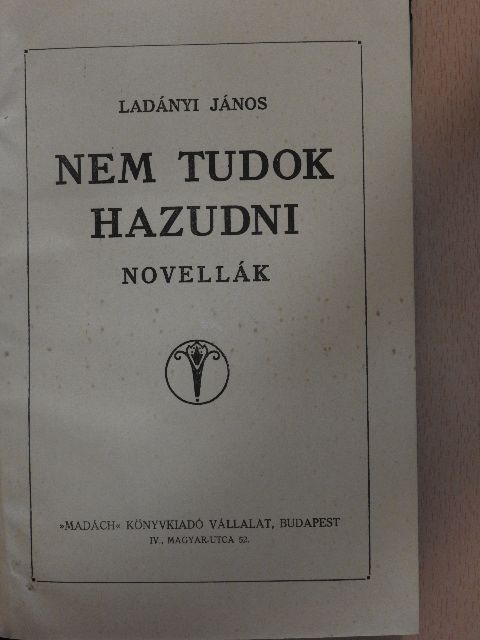 Ladányi János - Nem tudok hazudni [antikvár]