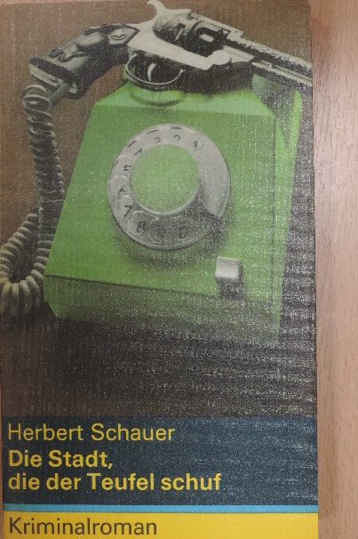 Herbert Schauer - Die Stadt, die der Teufel schuf [antikvár]
