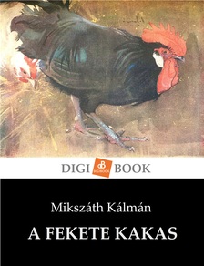 Mikszáth Kálmán - A fekete kakas [eKönyv: epub, mobi]