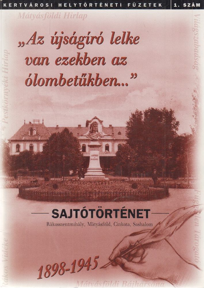 Benedek Ágnes - "Az újságíró lelke van ezekben az ólombetűkben..." [antikvár]
