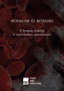 Pataki Viktor (szerk.) - Irodalom és betegség - A betegség irodalmi és nyelvelméleti reprezentációi