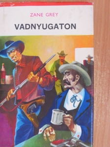 Zane Grey - Vadnyugaton [antikvár]