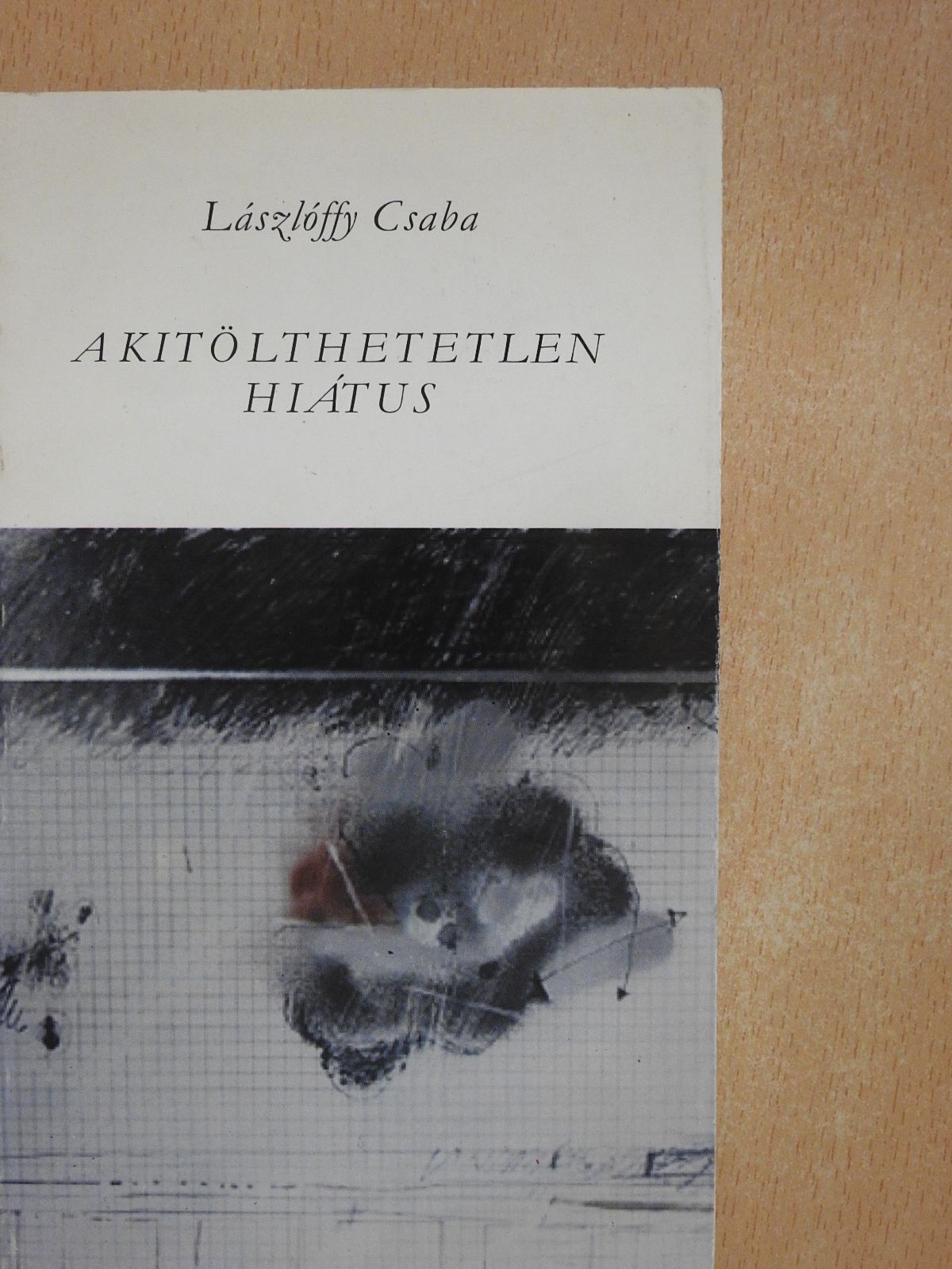 Lászlóffy Csaba - A kitölthetetlen hiátus (aláírt példány) [antikvár]