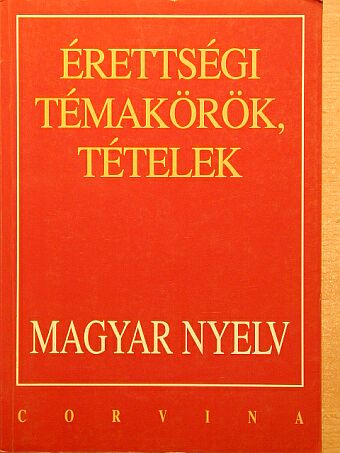 Bodáné Kovács Mária - Érettségi témakörök, tételek - Magyar nyelv [antikvár]