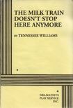 Tennessee Williams - The Milk Train Doesn't Stop Here Anymore [antikvár]