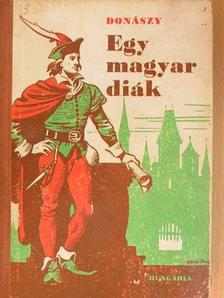 Donászy Ferenc - Egy magyar diák élete Mátyás király korában [antikvár]