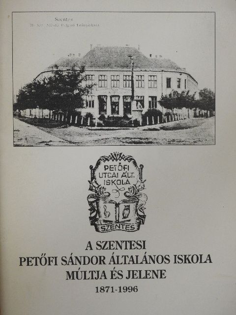 Kis-Rácz Antalné - A szentesi Petőfi Sándor Általános Iskola múltja és jelene [antikvár]