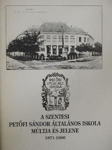 Kis-Rácz Antalné - A szentesi Petőfi Sándor Általános Iskola múltja és jelene [antikvár]
