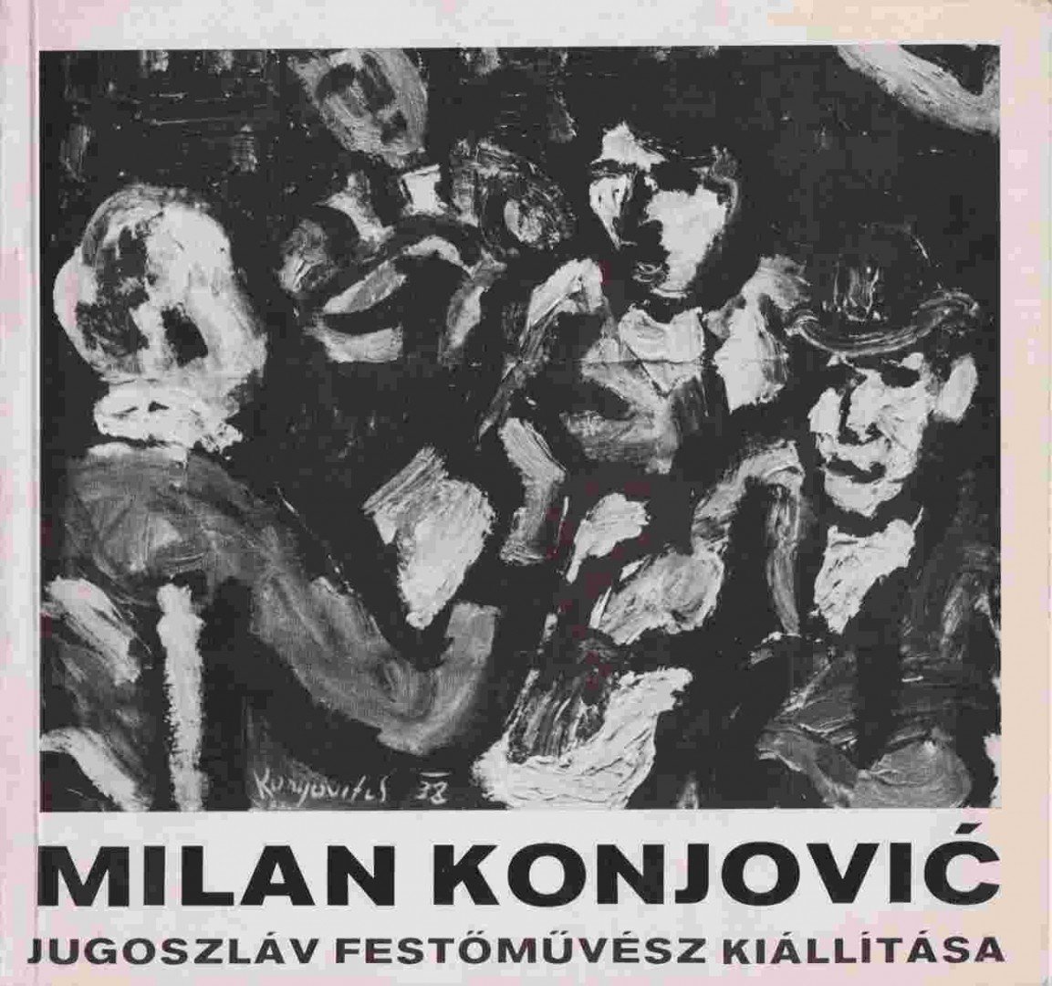 SINKOVITS PÉTER - Milan Konjovic jugoszláv festőművész kiállítása [antikvár]