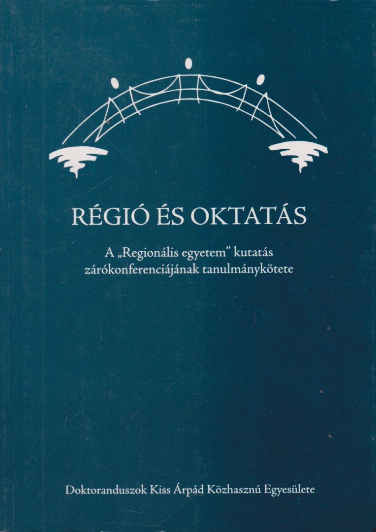 Juhász Erika - A "Regionális egyetem" kutatás zárókonferenciájának tanulménykötete [antikvár]