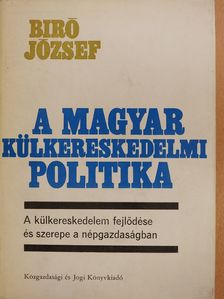 Biró József - A magyar külkereskedelmi politika (dedikált példány) [antikvár]