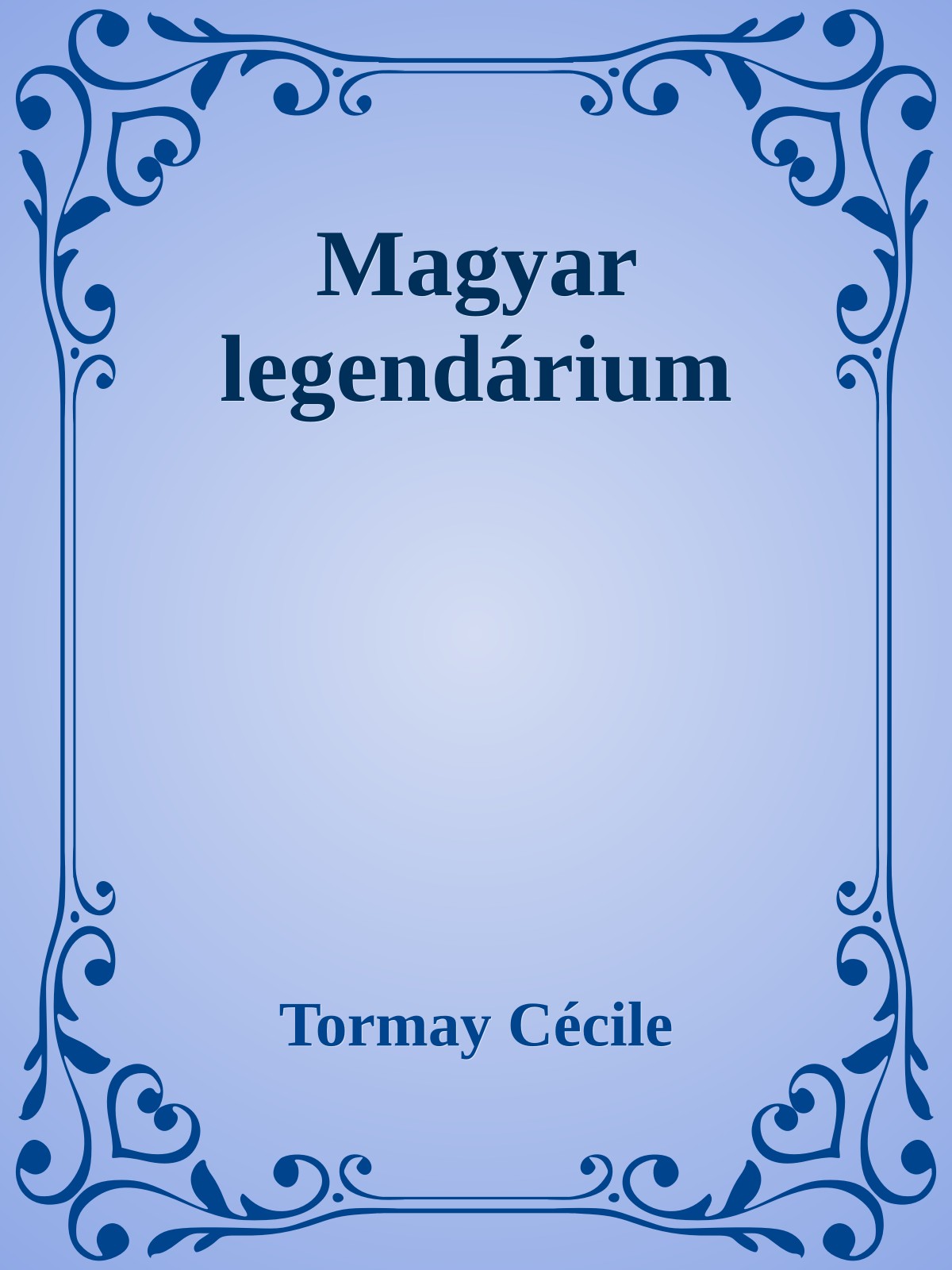 Tormay Cécile - Magyar legendárium [eKönyv: epub, mobi]