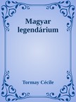 Tormay Cécile - Magyar legendárium [eKönyv: epub, mobi]