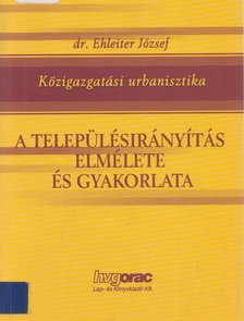 Dr. Ehleiter József - A településirányítás elmélete és gyakorlata [antikvár]