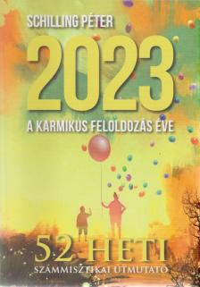Schilling Péter - 2023 - A karmikus feloldozás éve [antikvár]