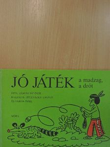 Jánosi Sándor - Jó játék a madzag, a drót [antikvár]