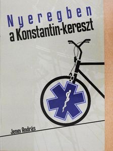 Jenei András - Nyeregben a Konstantin-kereszt [antikvár]