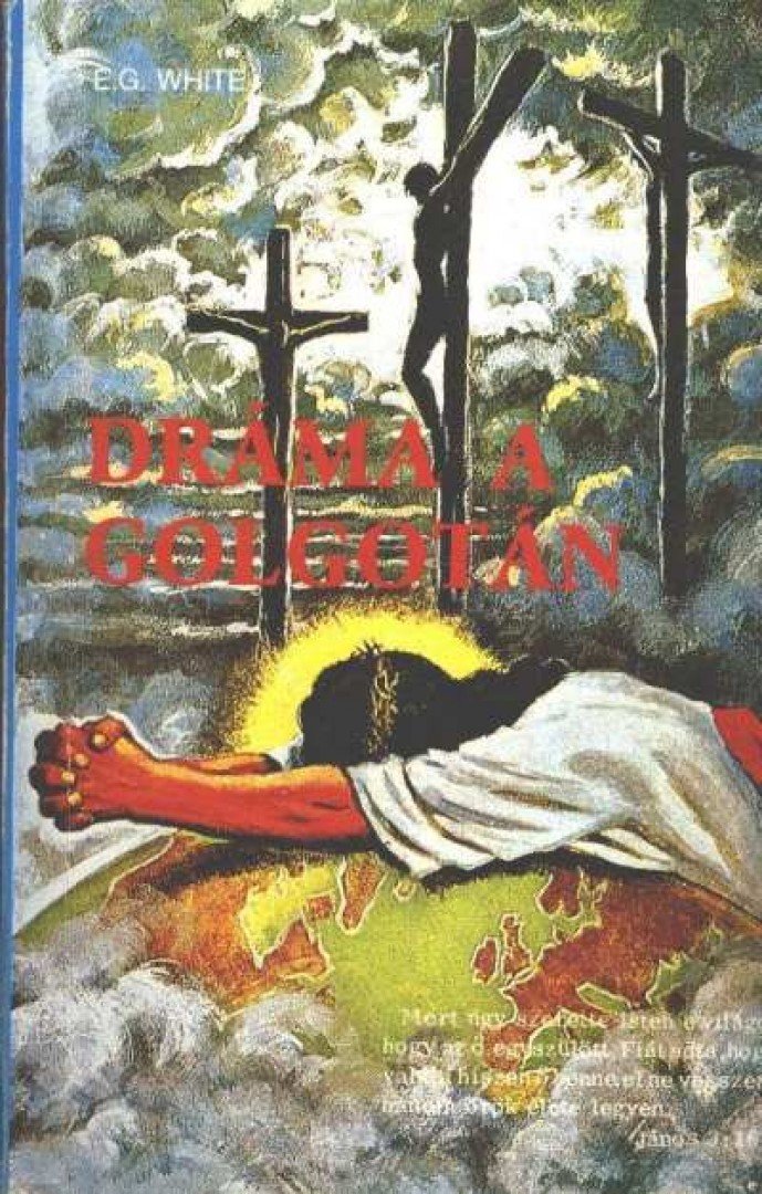 E.G. White - Dráma a Golgotán [antikvár]
