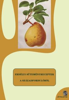 S. Sárdi Margit (szerkesztő)[szerk.] - Erdélyi süteményreceptek a századfordulóról