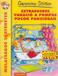 Geronimo Stilton - Extraegeres vakáció a Pompás Pocok panzióban [antikvár]