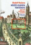 KUCERA, RUDOLF - Közép-Európa története egy cseh politológus szemével [antikvár]