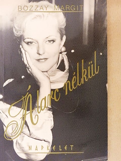 Bozzay Margit - Álarc nélkül [antikvár]