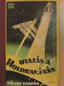 Otto Willi Gail - Utazás a Holdrakétán [antikvár]