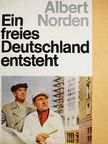 Albert Norden - Ein freies Deutschland entsteht [antikvár]
