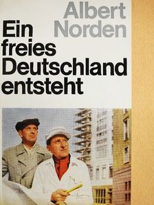 Albert Norden - Ein freies Deutschland entsteht [antikvár]