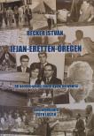 Tóth László, Becker István - Becker István: Ifjan-éretten-öregen (dedikált) [antikvár]