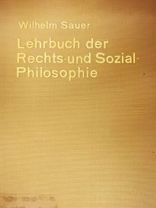 Wilhelm Sauer - Lehrbuch der Rechts- und Sozialphilosophie [antikvár]