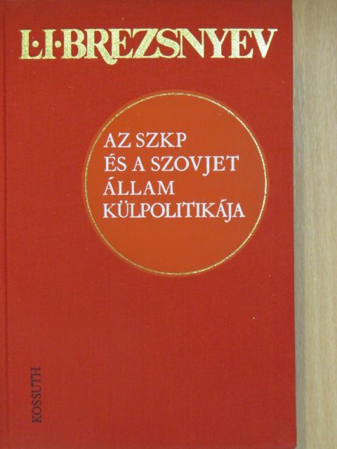 L. I. Brezsnyev - Az SZKP és a szovjet állam külpolitikája [antikvár]