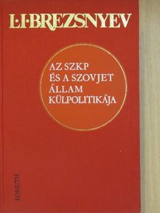 L. I. Brezsnyev - Az SZKP és a szovjet állam külpolitikája [antikvár]