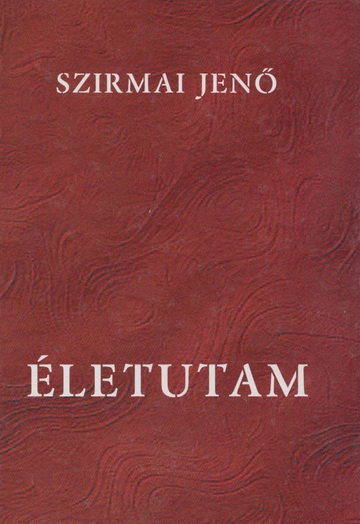 Szirmai Jenő - Életutam (dedikált) [antikvár]