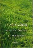 Czakó Gábor - Misztikai ösvény - Titkos könyv [antikvár]