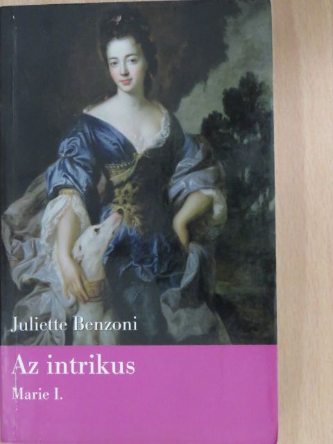 Juliette Benzoni - Az intrikus [antikvár]
