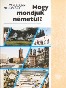 Antal Mária - Hogy mondjuk németül? [antikvár]