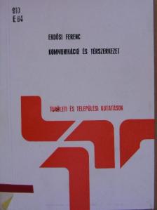 Erdősi Ferenc - Kommunikáció és térszerkezet [antikvár]