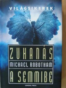 Michael Robotham - Zuhanás a semmibe [antikvár]