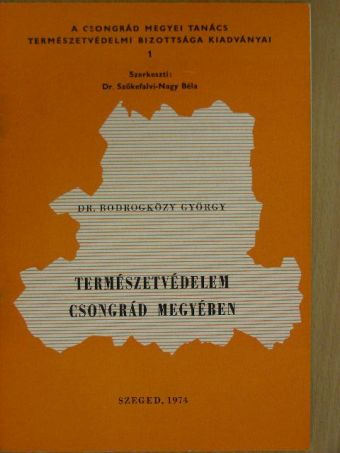 Dr. Bodrogközy György - Természetvédelem Csongrád megyében [antikvár]