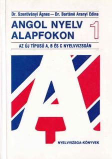 Dr. Szentiványi Ágnes, Dr. Bartáné Aranyi Edina - Angol nyelv alapfokon 1 [antikvár]