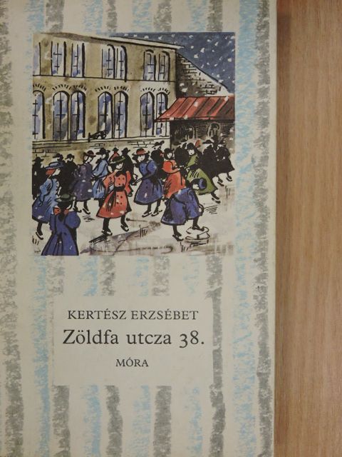 Kertész Erzsébet - Zöldfa utcza 38. [antikvár]