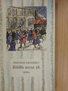 Kertész Erzsébet - Zöldfa utcza 38. [antikvár]