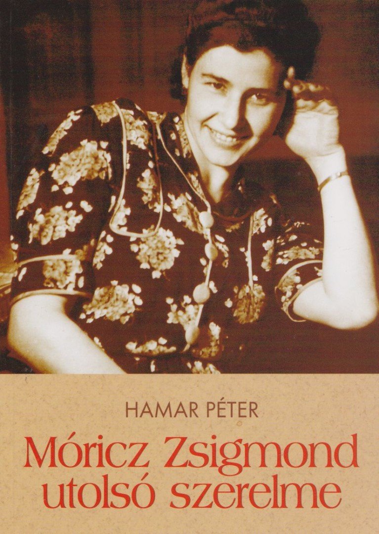 Hamar Péter - Móricz Zsigmond utolsó szerelme [antikvár]